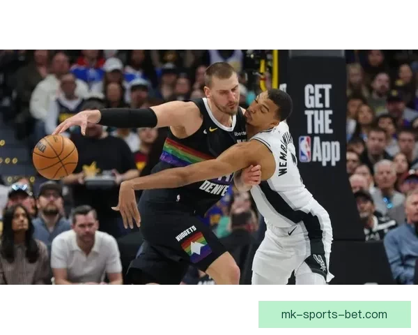 神仙对决约基奇与文班亚马激战掘金险胜马刺点燃常规赛激情